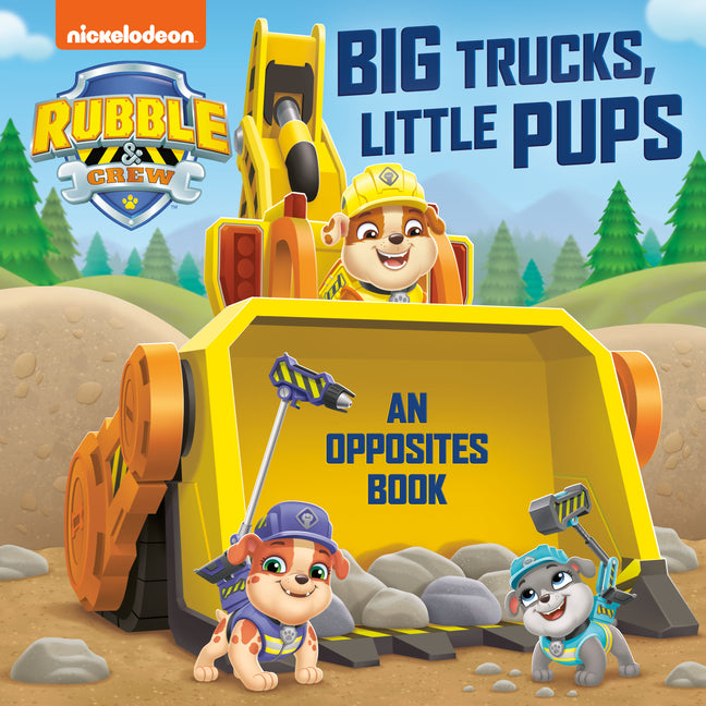 Big Trucks, Little Pups: An Opposites Book (Paw Patrol: Rubble & Crew) -- Random House, Board Book