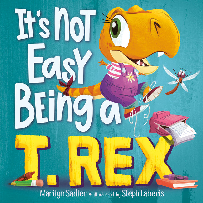 It's Not Easy Being a T. Rex: A Dinosaur Story -- Marilyn Sadler, Hardcover