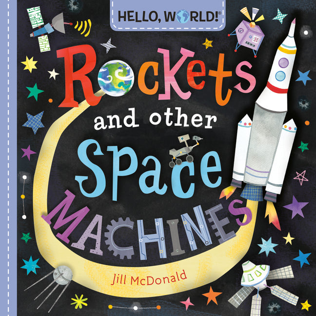Hello, World! Rockets and Other Space Machines -- Jill McDonald, Board Book