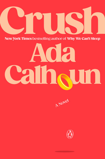 Crush -- Ada Calhoun, Paperback