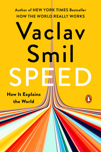Speed: How It Explains the World -- Vaclav Smil, Paperback