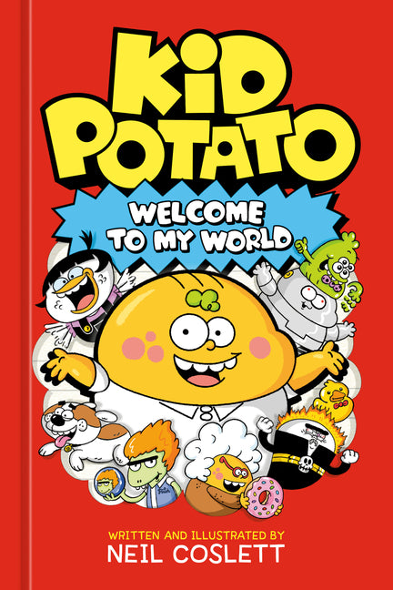 Kid Potato: Welcome to My World -- Neil Coslett, Hardcover