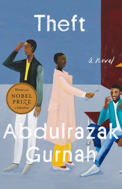 Theft (Winner of the Nobel Prize in Literature) -- Abdulrazak Gurnah, Hardcover