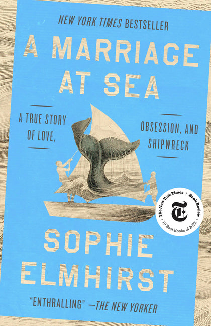 A Marriage at Sea: A True Story of Love, Obsession, and Shipwreck -- Sophie Elmhirst, Paperback