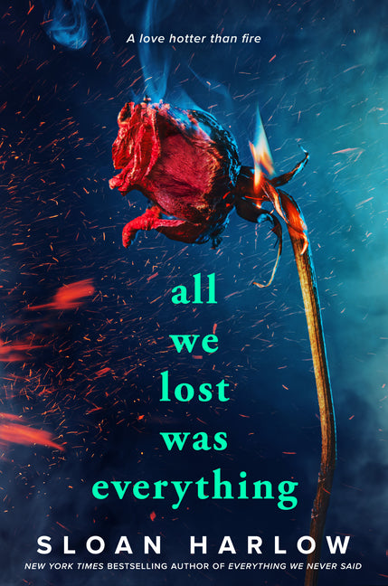 All We Lost Was Everything -- Sloan Harlow, Paperback