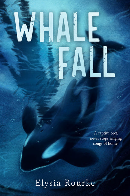 Whale Fall -- Elysia Rourke, Hardcover