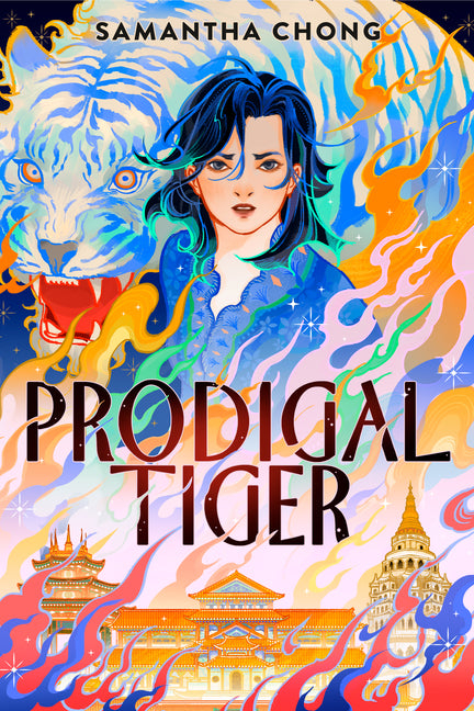 Prodigal Tiger -- Samantha Chong, Hardcover