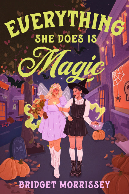 Everything She Does Is Magic -- Bridget Morrissey, Paperback