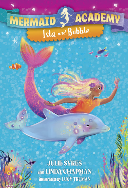 Mermaid Academy #1: Isla and Bubble -- Julie Sykes, Paperback
