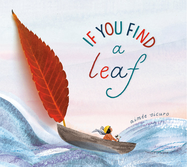 If You Find a Leaf -- Aimée Sicuro, Board Book