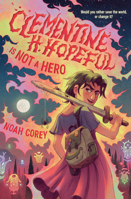 Clementine H. Hopeful Is Not a Hero -- Noah Corey, Hardcover