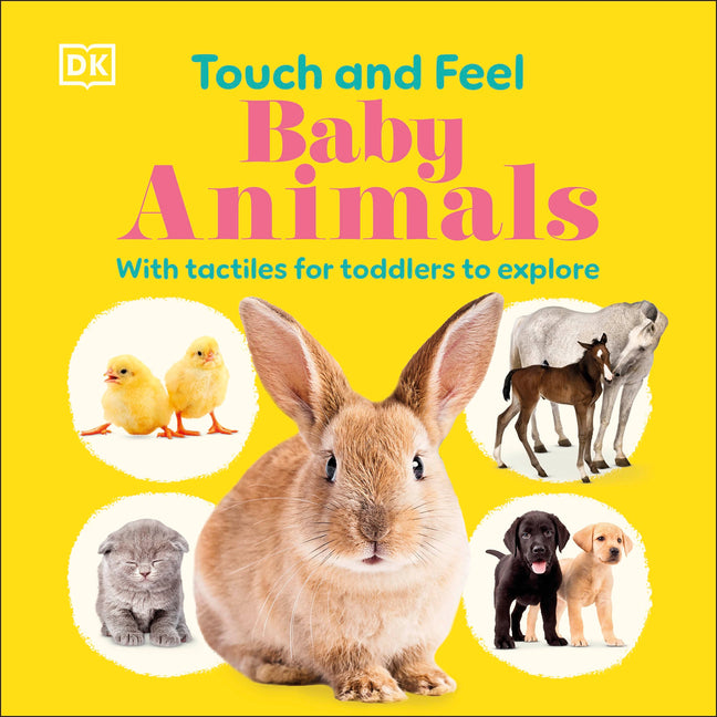 Touch and Feel Baby Animals: With Tactiles for Toddlers to Explore -- DK, Board Book