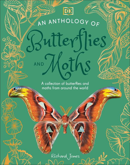 An Anthology of Butterflies and Moths: A Collection of Butterflies and Moths from Around the World -- Richard Jones, Hardcover