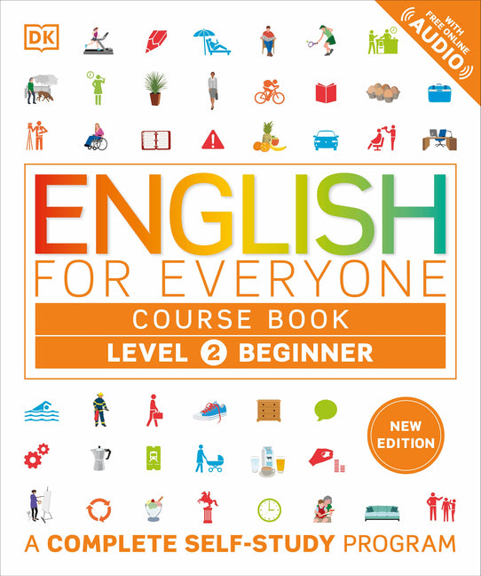 English for Everyone Course Book Level 2 Beginner: A Complete Self-Study Program -- DK, Hardcover
