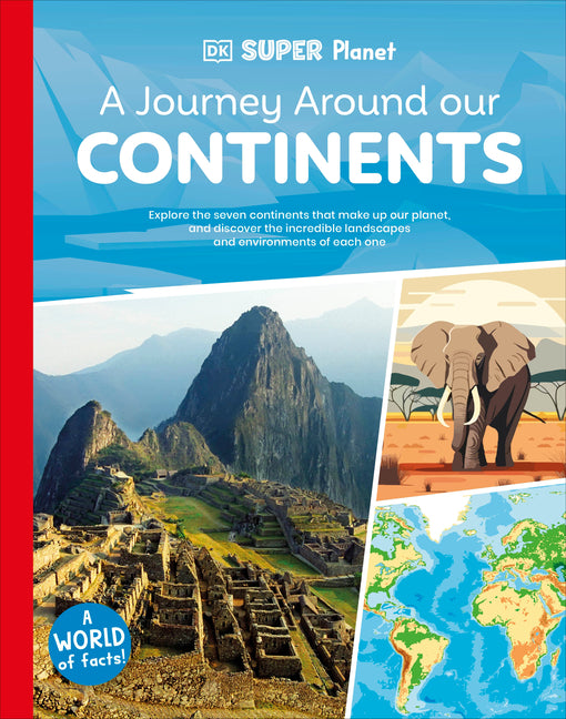 DK Super Planet a Journey Around Our Continents -- DK, Hardcover