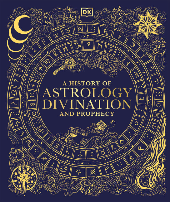 A History of Astrology, Divination and Prophecy -- DK, Hardcover