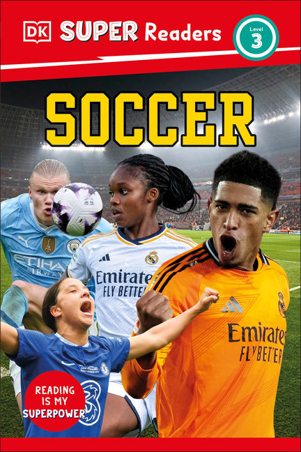 DK Super Readers Level 3 Soccer -- DK, Hardcover