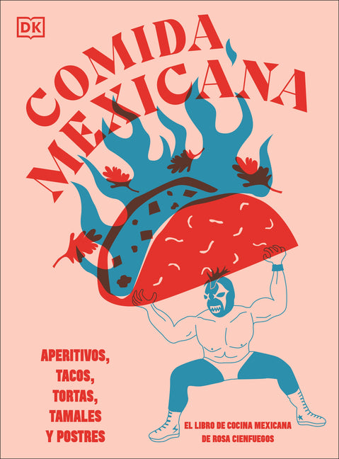 Comida Mexicana: Aperitivos, Tacos, Tortas, Tamales Y Postres -- Rosa Cienfuegos, Hardcover