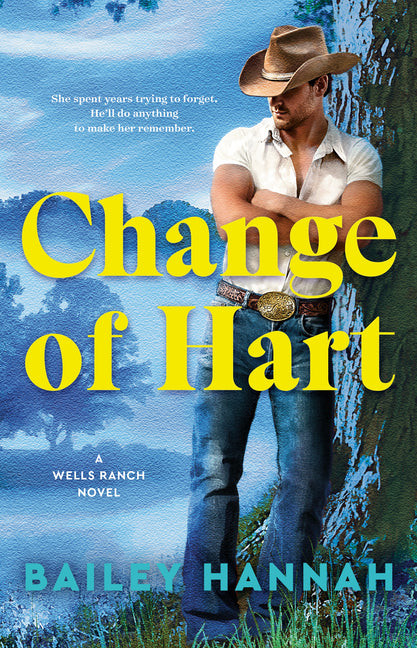 Change of Hart: A Wells Ranch Novel -- Bailey Hannah, Paperback