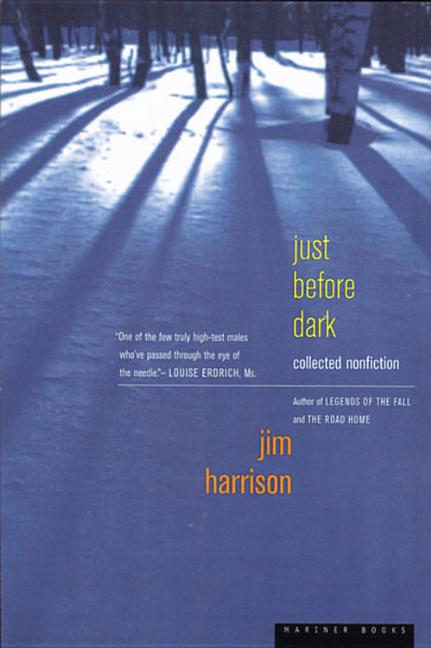 Just Before Dark -- Jim Harrison, Paperback