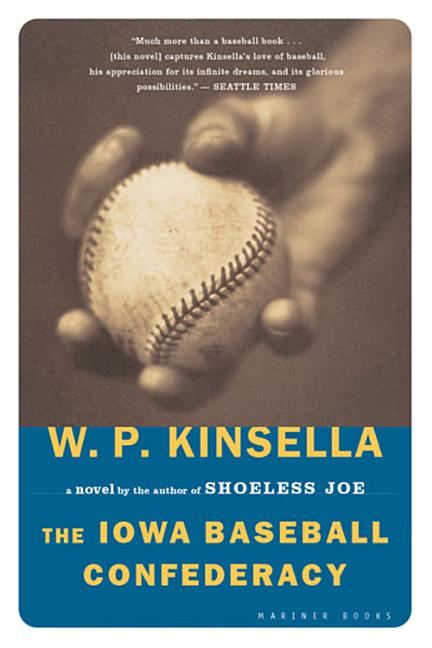 The Iowa Baseball Confederacy -- W. P. Kinsella, Paperback