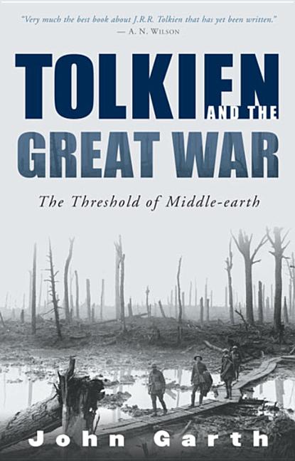 Tolkien and the Great War: The Threshold of Middle-Earth -- John Garth, Paperback