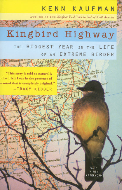 Kingbird Highway: The Biggest Year in the Life of an Extreme Birder -- Kenn Kaufman, Paperback