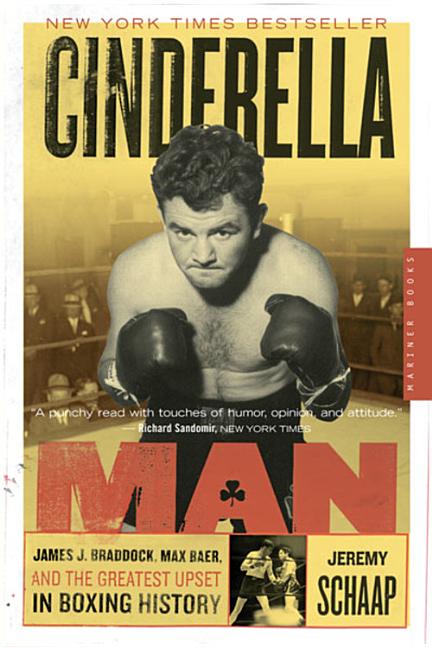 Cinderella Man: James J. Braddock, Max Baer, and the Greatest Upset in Boxing History -- Jeremy Schaap, Paperback
