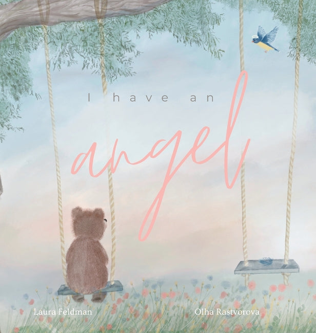 I have an Angel: When You Lose A Loved One But Gain An Angel -- Laura Feldman, Hardcover