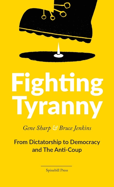 Fighting Tyranny: From Dictatorship to Democracy & The Anti-Coup -- Gene Sharp, Paperback