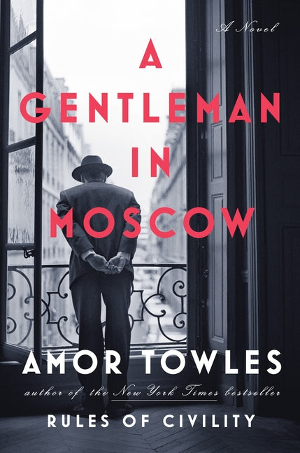 A Gentleman in Moscow -- Amor Towles, Hardcover