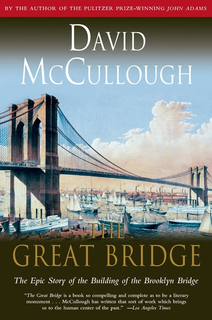 The Great Bridge -- David McCullough, Paperback