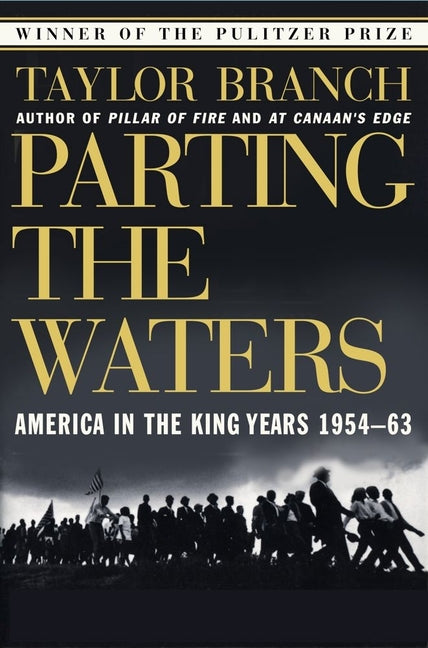 Parting the Waters: America in the King Years 1954-63 -- Taylor Branch, Paperback