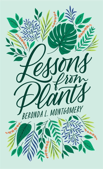 Lessons from Plants -- Beronda L. Montgomery, Hardcover