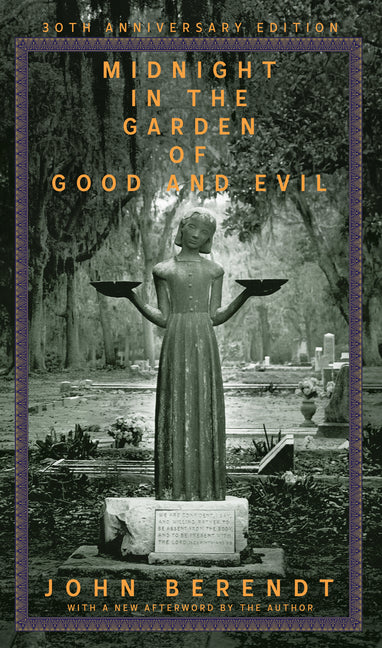 Midnight in the Garden of Good and Evil: A Savannah Story -- John Berendt, Hardcover