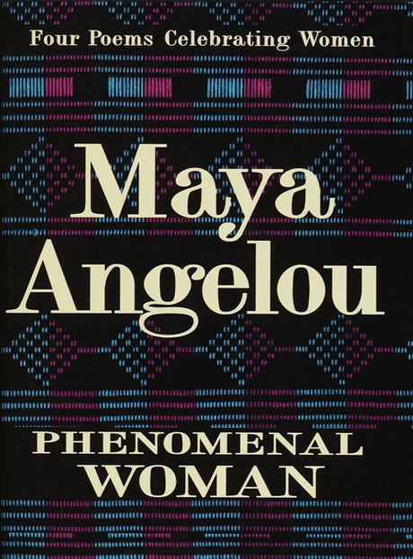 Phenomenal Woman: Four Poems Celebrating Women -- Maya Angelou, Hardcover