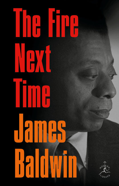 The Fire Next Time -- James Baldwin, Hardcover