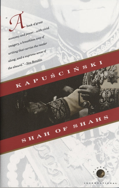 Shah of Shahs -- Ryszard Kapuscinski, Paperback