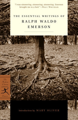 The Essential Writings of Ralph Waldo Emerson -- Ralph Waldo Emerson, Paperback