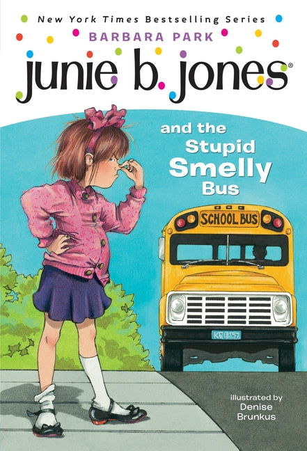 Junie B. Jones #1: Junie B. Jones and the Stupid Smelly Bus -- Barbara Park, Paperback