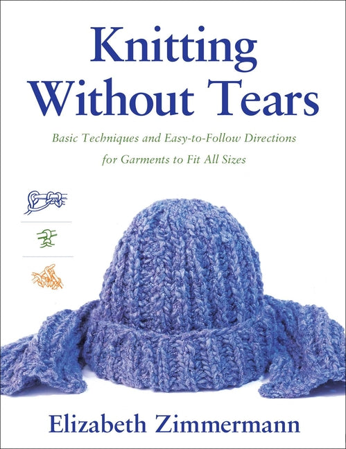 Knitting Without Tears: Basic Techniques and Easy-To-Follow Directions for Garments to Fit All Sizes -- Elizabeth Zimmerman, Paperback