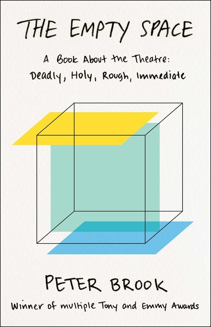The Empty Space: A Book about the Theatre: Deadly, Holy, Rough, Immediate -- Peter Brook, Paperback