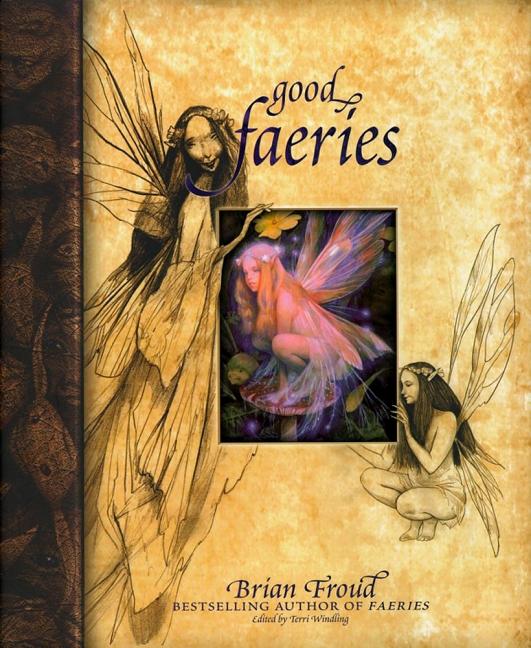 Good Faeries/Bad Faeries -- Brian Froud, Hardcover