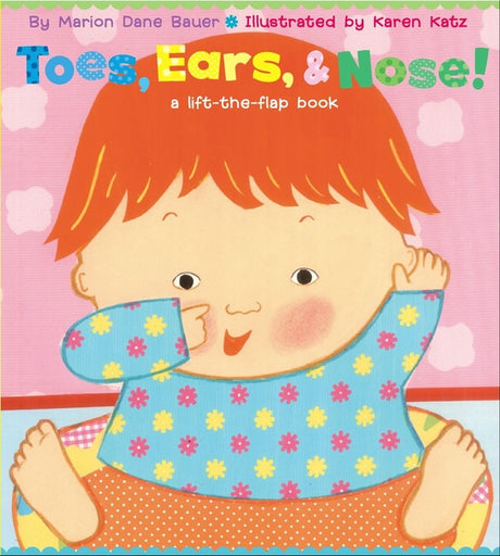 Toes, Ears, & Nose!: A Lift-The-Flap Book -- Marion Dane Bauer, Board Book