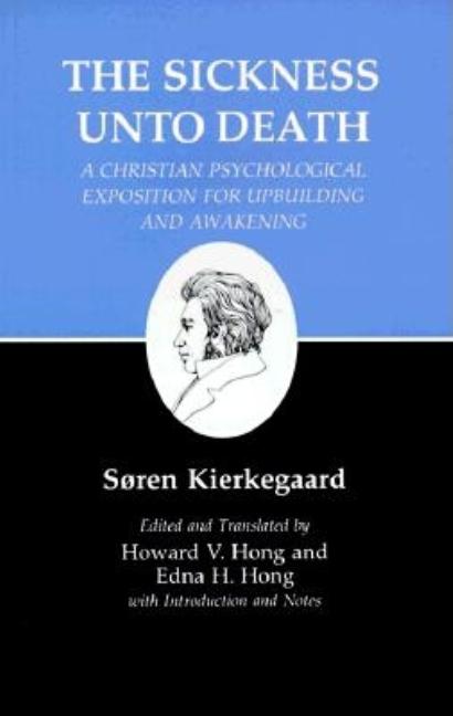 Sickness Unto Death: A Christian Psychological Exposition for Upbuilding and Awakening -- Søren Kierkegaard, Paperback
