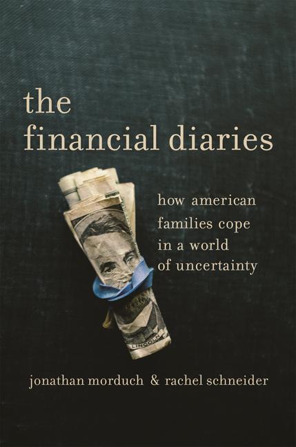 The Financial Diaries: How American Families Cope in a World of Uncertainty -- Jonathan Morduch, Paperback