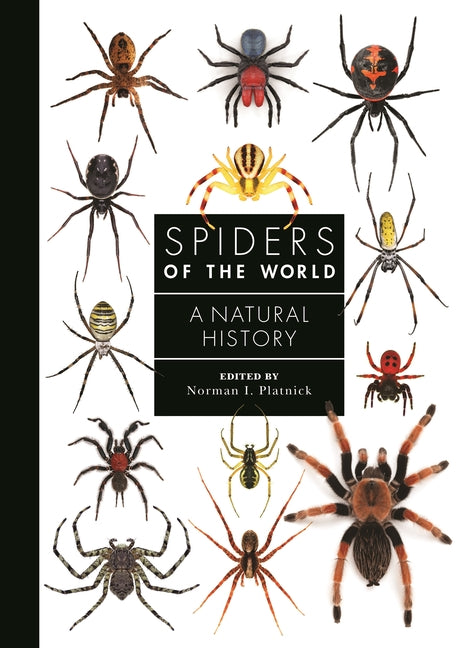 Spiders of the World: A Natural History -- Norman I. Platnick, Hardcover
