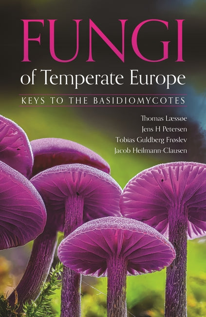 Fungi of Temperate Europe: Keys to the Basidiomycotes -- Thomas Læssøe, Hardcover