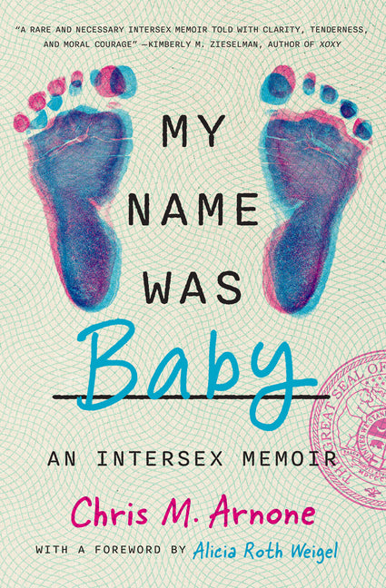 My Name Was Baby: An Intersex Memoir -- Chris M. Arnone, Hardcover