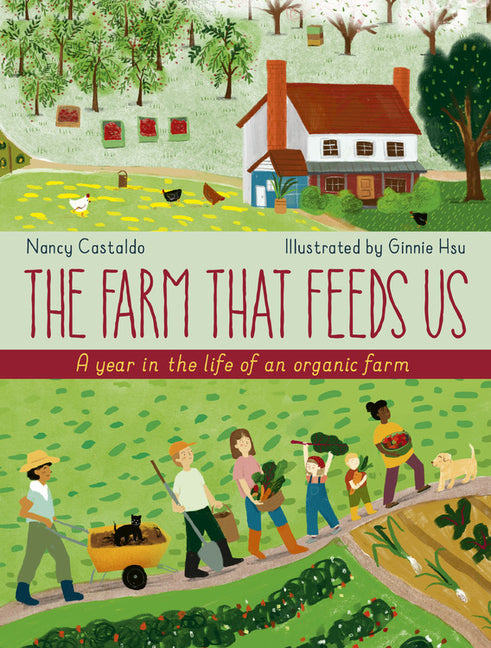 The Farm That Feeds Us: A Year in the Life of an Organic Farm -- Nancy Castaldo, Hardcover